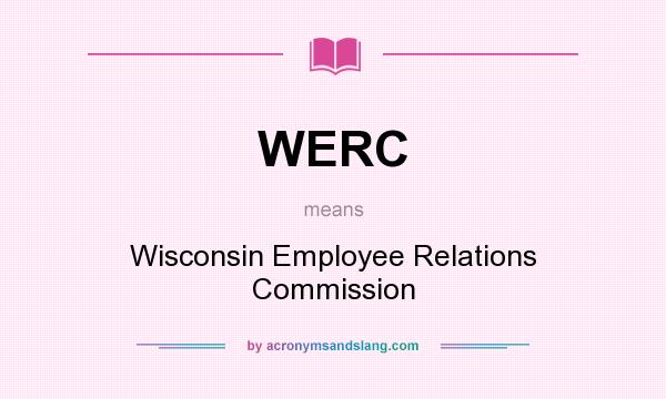 What does WERC mean? It stands for Wisconsin Employee Relations Commission