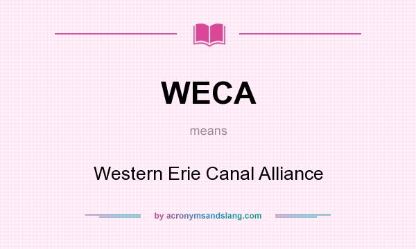 What does WECA mean? It stands for Western Erie Canal Alliance