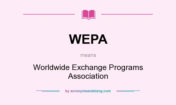What does WEPA mean? It stands for Worldwide Exchange Programs Association
