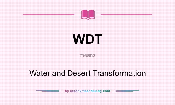 What does WDT mean? It stands for Water and Desert Transformation