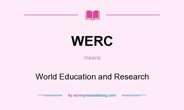 What does WERC mean? It stands for World Education and Research