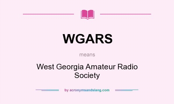 What does WGARS mean? It stands for West Georgia Amateur Radio Society