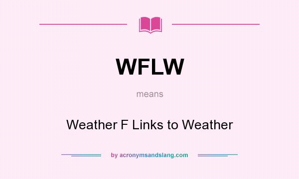 What does WFLW mean? It stands for Weather F Links to Weather