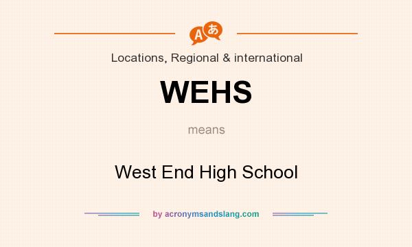 What does WEHS mean? It stands for West End High School