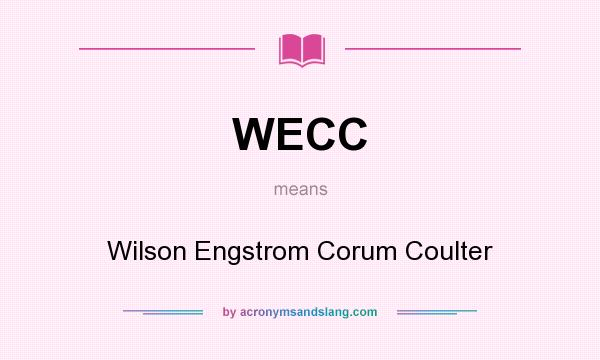 What does WECC mean? It stands for Wilson Engstrom Corum Coulter