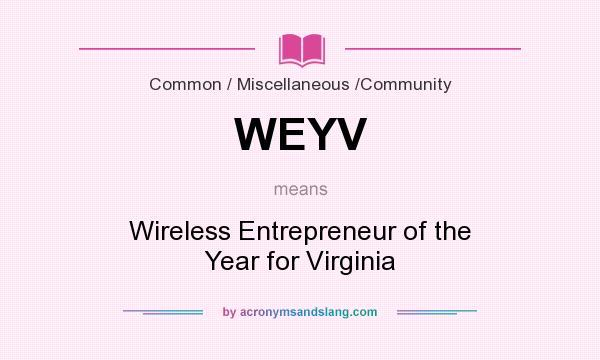 What does WEYV mean? It stands for Wireless Entrepreneur of the Year for Virginia