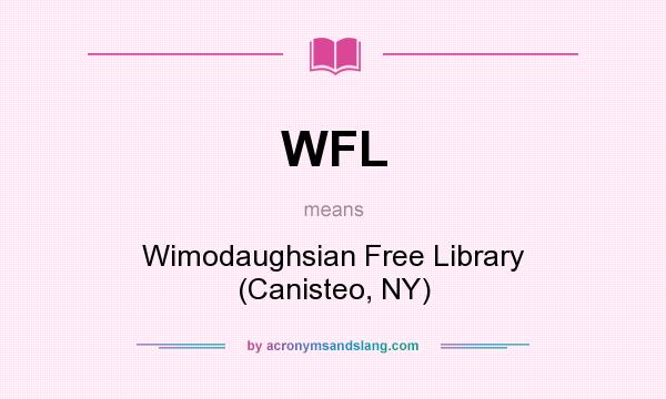 What does WFL mean? It stands for Wimodaughsian Free Library (Canisteo, NY)