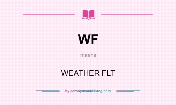 What does WF mean? It stands for WEATHER FLT