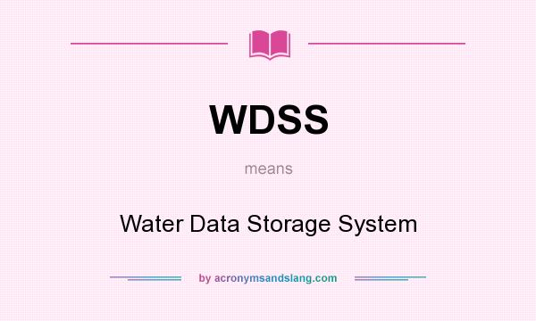 What does WDSS mean? It stands for Water Data Storage System