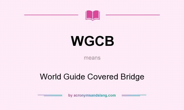 What does WGCB mean? It stands for World Guide Covered Bridge