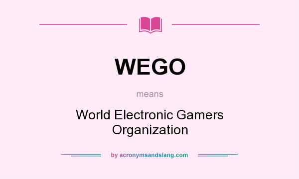 What does WEGO mean? It stands for World Electronic Gamers Organization