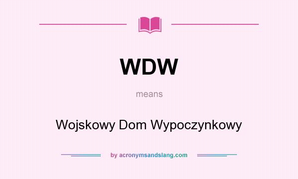 What does WDW mean? It stands for Wojskowy Dom Wypoczynkowy