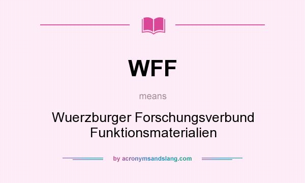 What does WFF mean? It stands for Wuerzburger Forschungsverbund Funktionsmaterialien