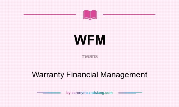 What does WFM mean? It stands for Warranty Financial Management