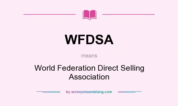What does WFDSA mean? It stands for World Federation Direct Selling Association