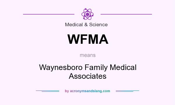 What does WFMA mean? It stands for Waynesboro Family Medical Associates
