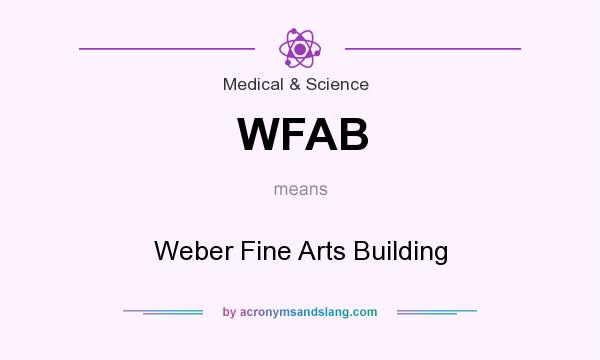 What does WFAB mean? It stands for Weber Fine Arts Building