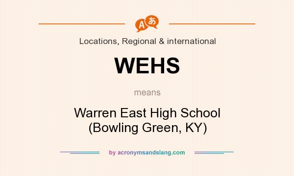 What does WEHS mean? It stands for Warren East High School (Bowling Green, KY)