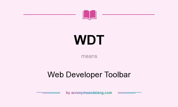 What does WDT mean? It stands for Web Developer Toolbar