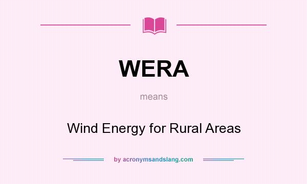 What does WERA mean? It stands for Wind Energy for Rural Areas