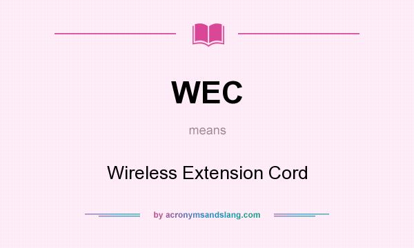 What does WEC mean? It stands for Wireless Extension Cord