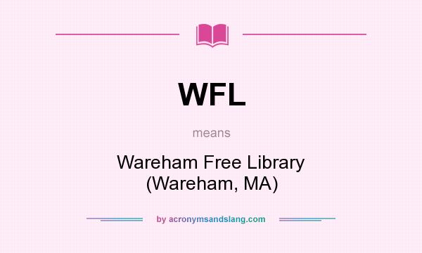 What does WFL mean? It stands for Wareham Free Library (Wareham, MA)