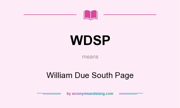 What does WDSP mean? It stands for William Due South Page
