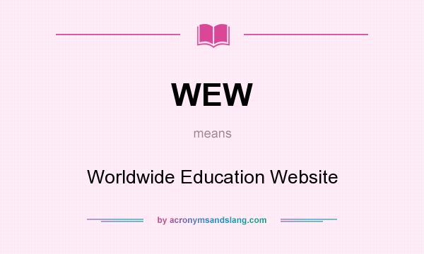 What does WEW mean? It stands for Worldwide Education Website