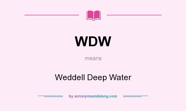 What does WDW mean? It stands for Weddell Deep Water