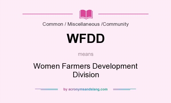What does WFDD mean? It stands for Women Farmers Development Division