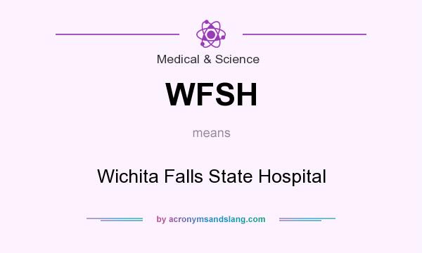 What does WFSH mean? It stands for Wichita Falls State Hospital
