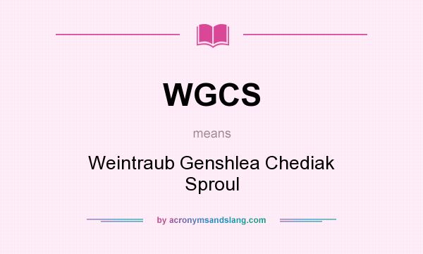 What does WGCS mean? It stands for Weintraub Genshlea Chediak Sproul