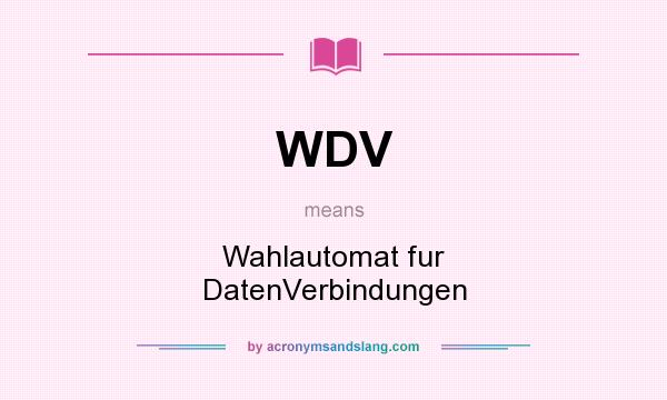 What does WDV mean? It stands for Wahlautomat fur DatenVerbindungen