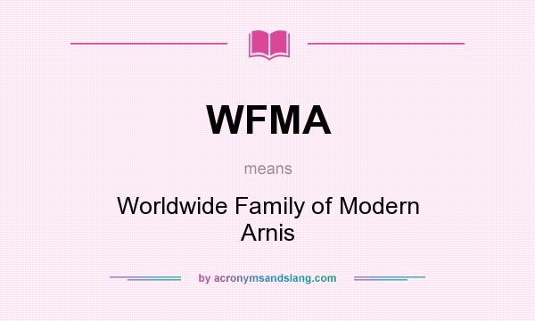 What does WFMA mean? It stands for Worldwide Family of Modern Arnis