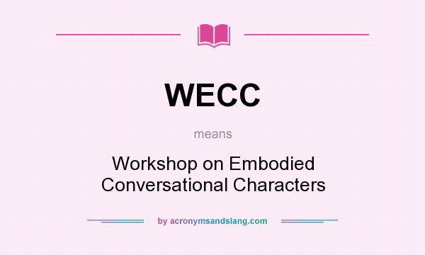 What does WECC mean? It stands for Workshop on Embodied Conversational Characters