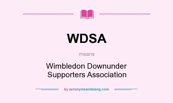 What does WDSA mean? It stands for Wimbledon Downunder Supporters Association