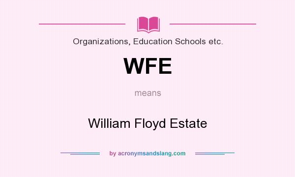 What does WFE mean? It stands for William Floyd Estate