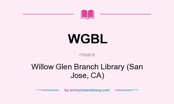 What does WGBL mean? It stands for Willow Glen Branch Library (San Jose, CA)