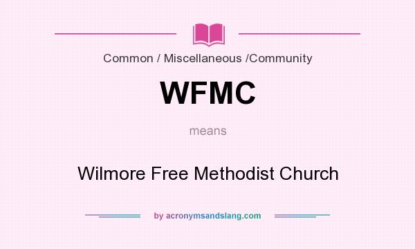 What does WFMC mean? It stands for Wilmore Free Methodist Church