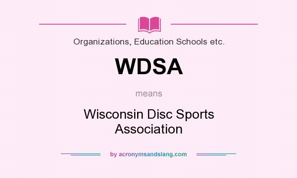 What does WDSA mean? It stands for Wisconsin Disc Sports Association