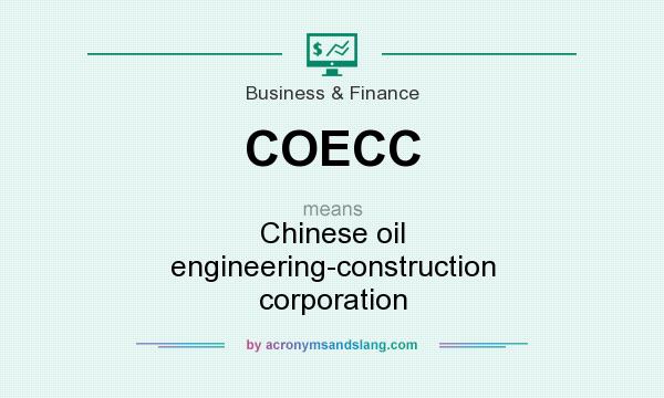 What does COECC mean? It stands for Chinese oil engineering-construction corporation