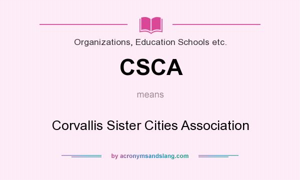 What does CSCA mean? It stands for Corvallis Sister Cities Association
