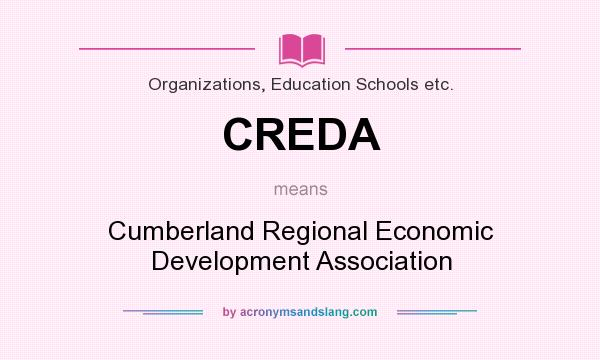 What does CREDA mean? It stands for Cumberland Regional Economic Development Association