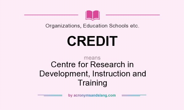 What does CREDIT mean? It stands for Centre for Research in Development, Instruction and Training