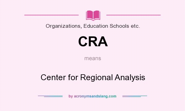 What does CRA mean? It stands for Center for Regional Analysis