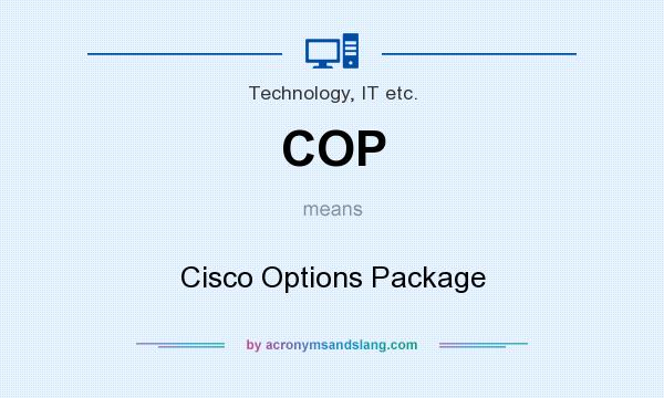 What does COP mean? It stands for Cisco Options Package