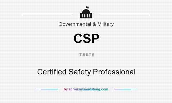What does CSP mean? It stands for Certified Safety Professional