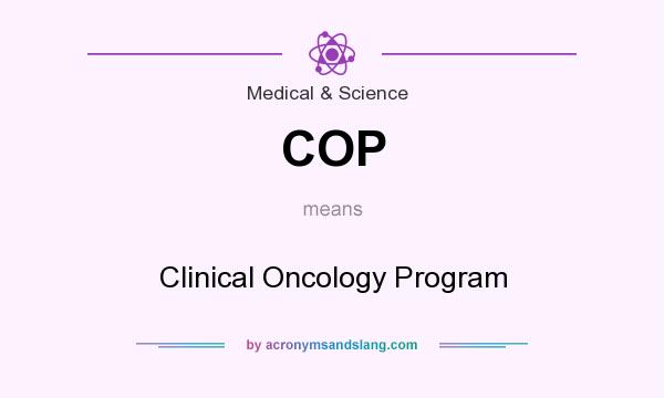 What does COP mean? It stands for Clinical Oncology Program