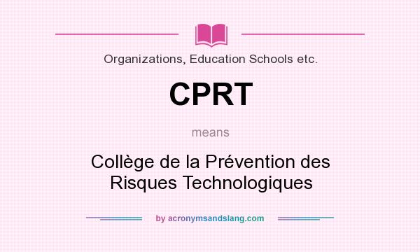 What does CPRT mean? It stands for Collège de la Prévention des Risques Technologiques