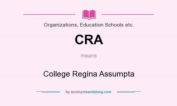 What does CRA mean? It stands for College Regina Assumpta